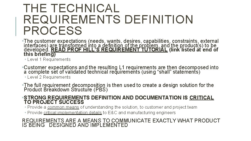 THE TECHNICAL REQUIREMENTS DEFINITION PROCESS • The customer expectations (needs, wants, desires, capabilities, constraints,