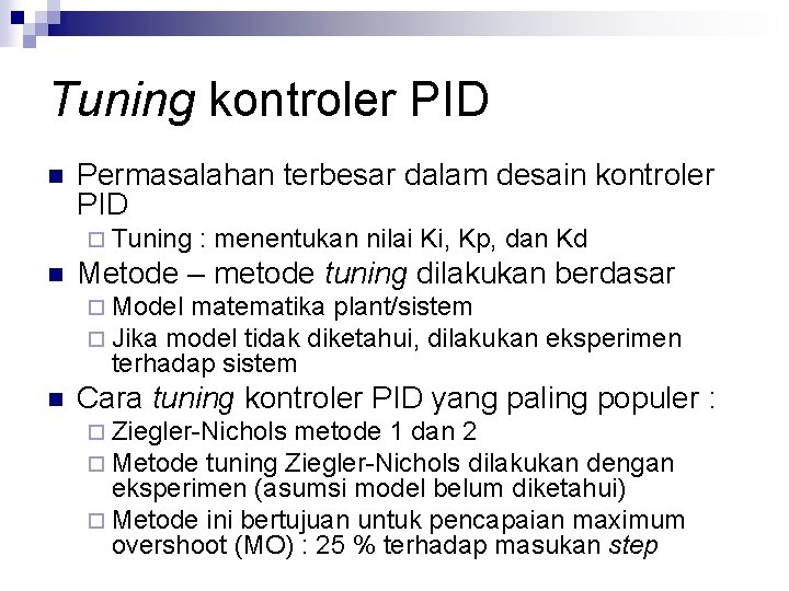 Tuning kontroler PID n Permasalahan terbesar dalam desain kontroler PID ¨ Tuning n :