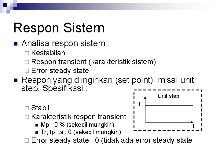 Respon Sistem n Analisa respon sistem : ¨ Kestabilan ¨ Respon transient (karakteristik ¨