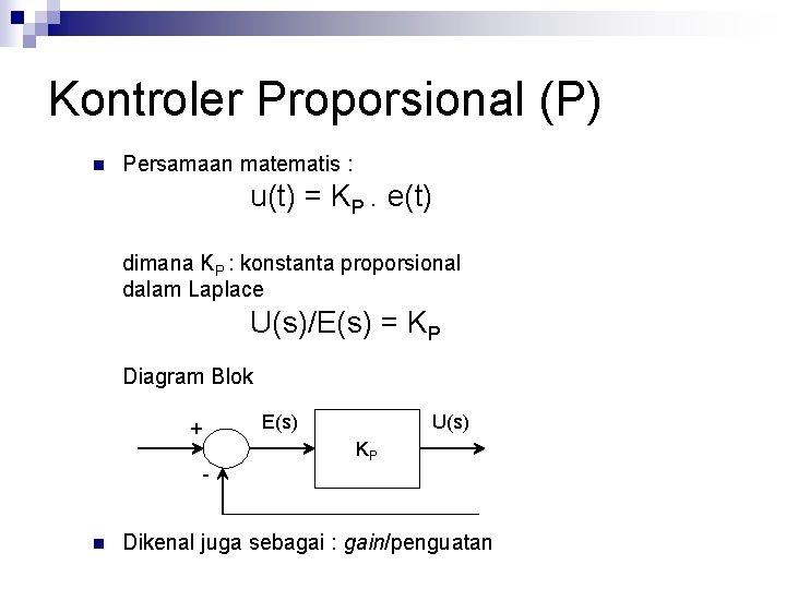 Kontroler Proporsional (P) n Persamaan matematis : u(t) = KP. e(t) dimana KP :