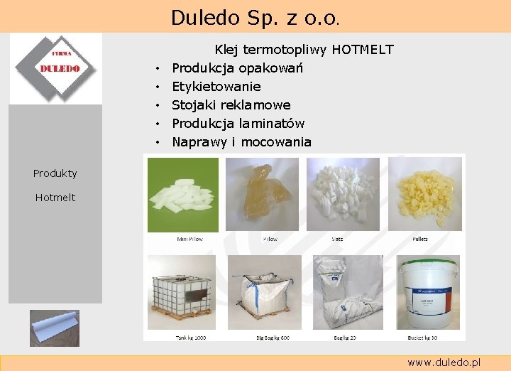  Duledo Sp. z o. o. • • • Klej termotopliwy HOTMELT Produkcja opakowań