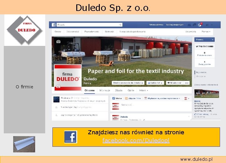  Duledo Sp. z o. o. O firmie Znajdziesz nas również na stronie facebook.