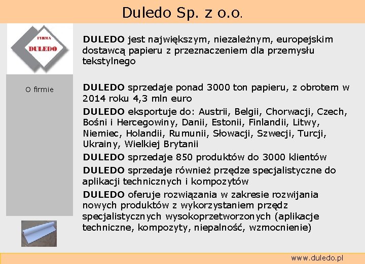  Duledo Sp. z o. o. DULEDO jest największym, niezależnym, europejskim dostawcą papieru z