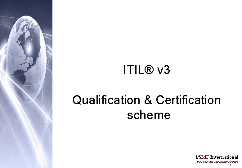 ITIL® v 3 Qualification & Certification scheme it. SMF International The IT Service Management