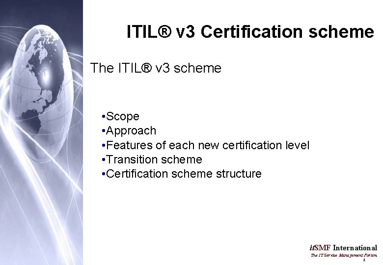 ITIL® v 3 Certification scheme The ITIL® v 3 scheme • Scope • Approach