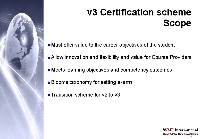 v 3 Certification scheme Scope n Must n Allow offer value to the career