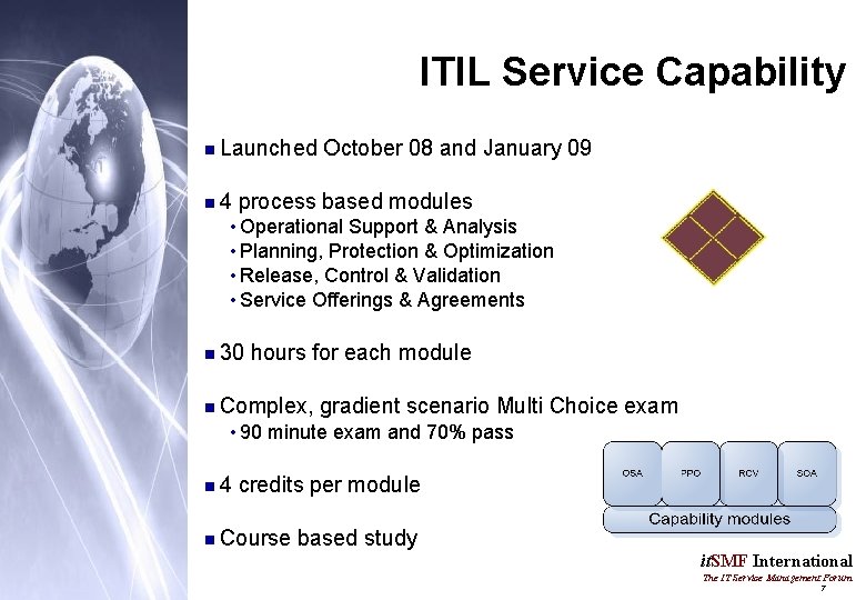 ITIL Service Capability n Launched n 4 October 08 and January 09 process based