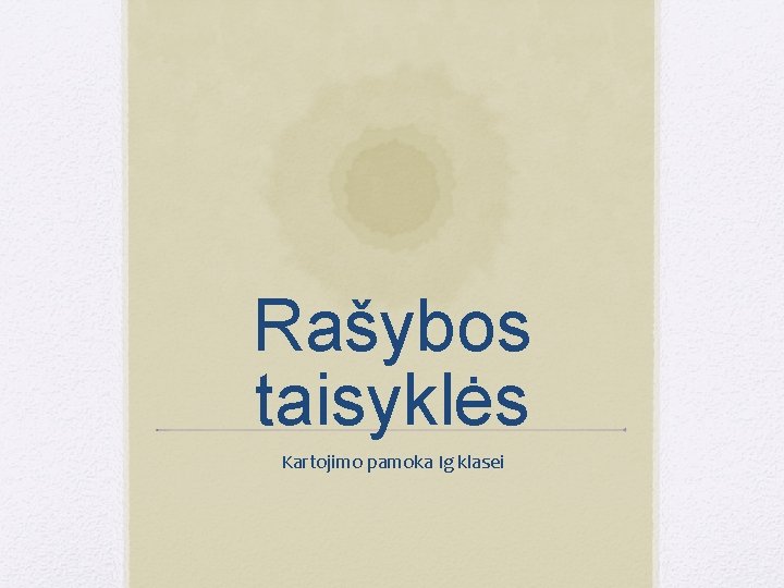 Rašybos taisyklės Kartojimo pamoka Ig klasei 