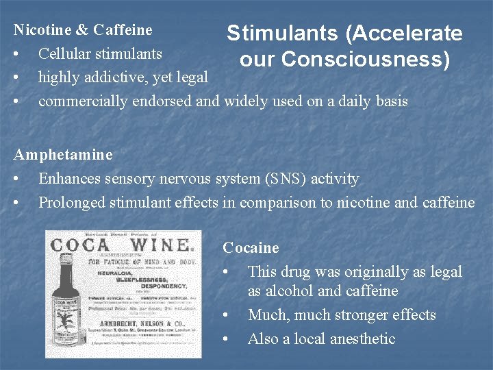 Nicotine & Caffeine Stimulants (Accelerate • Cellular stimulants our Consciousness) • highly addictive, yet