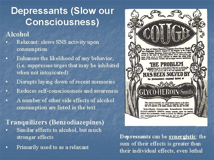 Depressants (Slow our Consciousness) Alcohol • Relaxant: slows SNS activity upon consumption • Enhances
