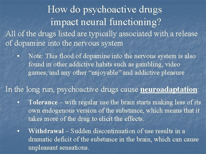 How do psychoactive drugs impact neural functioning? All of the drugs listed are typically