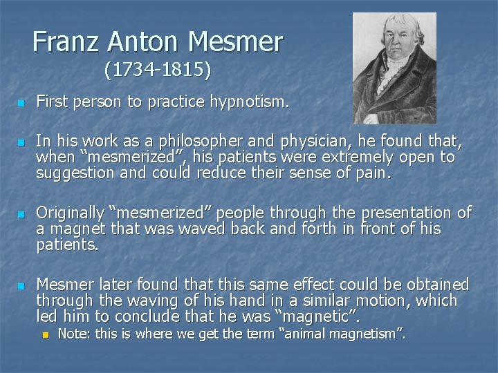 Franz Anton Mesmer (1734 -1815) n n First person to practice hypnotism. In his