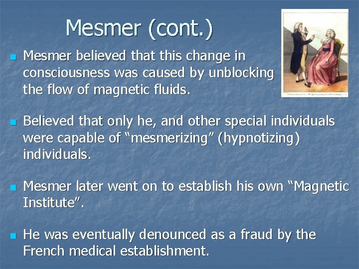 Mesmer (cont. ) n n Mesmer believed that this change in consciousness was caused