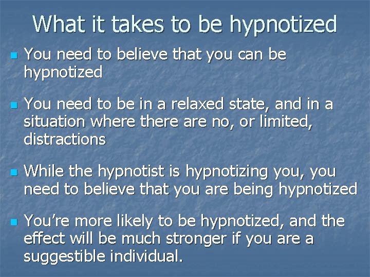 What it takes to be hypnotized n n You need to believe that you