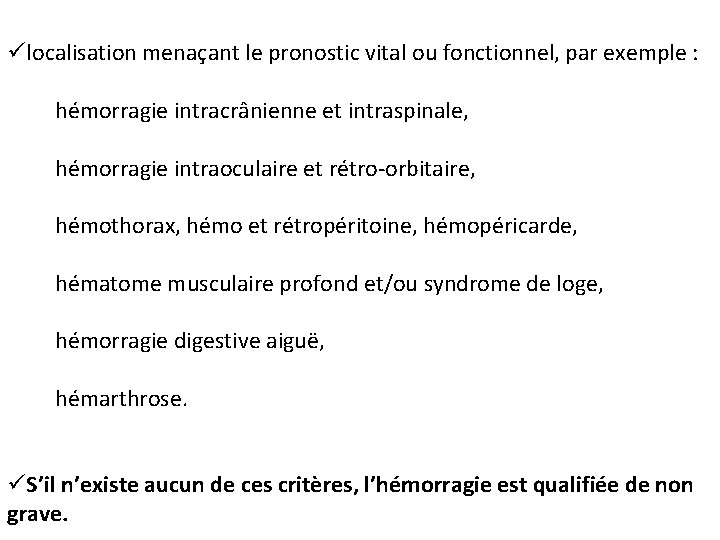 ülocalisation menaçant le pronostic vital ou fonctionnel, par exemple : hémorragie intracrânienne et intraspinale,