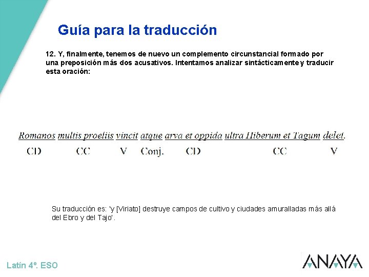 Guía para la traducción 12. Y, finalmente, tenemos de nuevo un complemento circunstancial formado