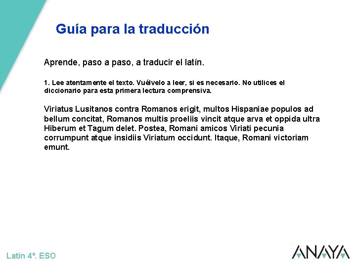 Guía para la traducción Aprende, paso a paso, a traducir el latín. 1. Lee