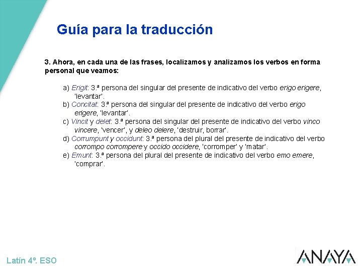 Guía para la traducción 3. Ahora, en cada una de las frases, localizamos y