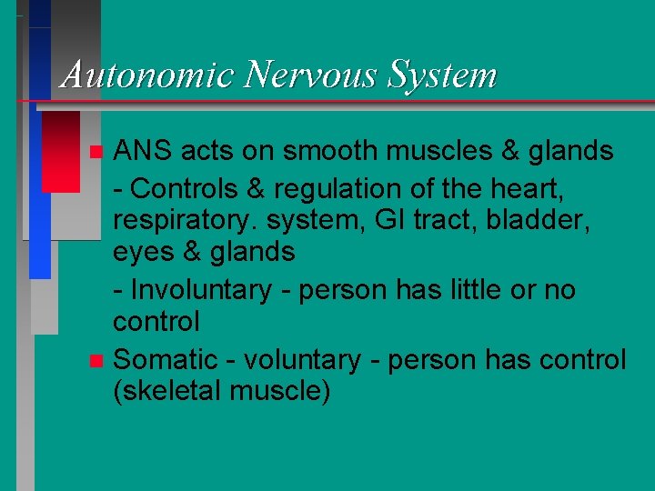 Autonomic Nervous System ANS acts on smooth muscles & glands - Controls & regulation