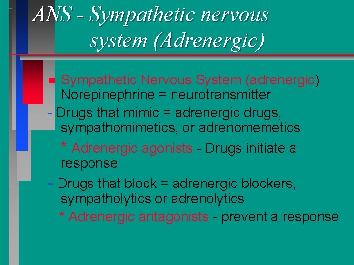 ANS - Sympathetic nervous system (Adrenergic) Sympathetic Nervous System (adrenergic) Norepinephrine = neurotransmitter -