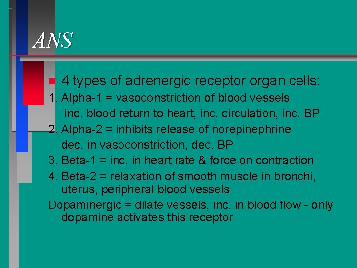 ANS n 4 types of adrenergic receptor organ cells: 1. Alpha-1 = vasoconstriction of