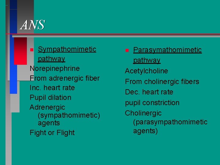 ANS Sympathomimetic pathway Norepinephrine From adrenergic fiber Inc. heart rate Pupil dilation Adrenergic (sympathomimetic)