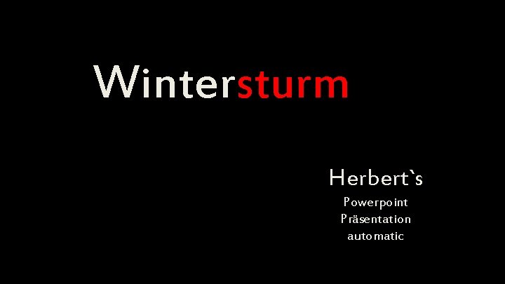 Wintersturm Herbert`s Powerpoint Präsentation automatic 