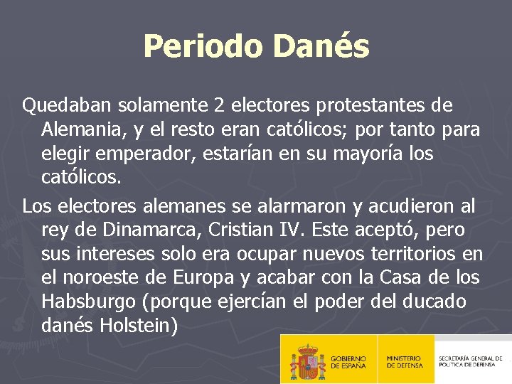 Periodo Danés Quedaban solamente 2 electores protestantes de Alemania, y el resto eran católicos;