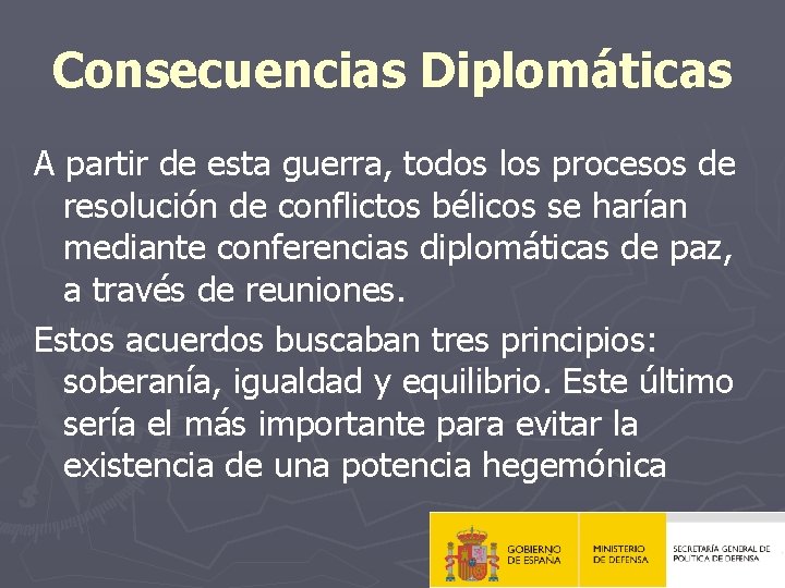 Consecuencias Diplomáticas A partir de esta guerra, todos los procesos de resolución de conflictos