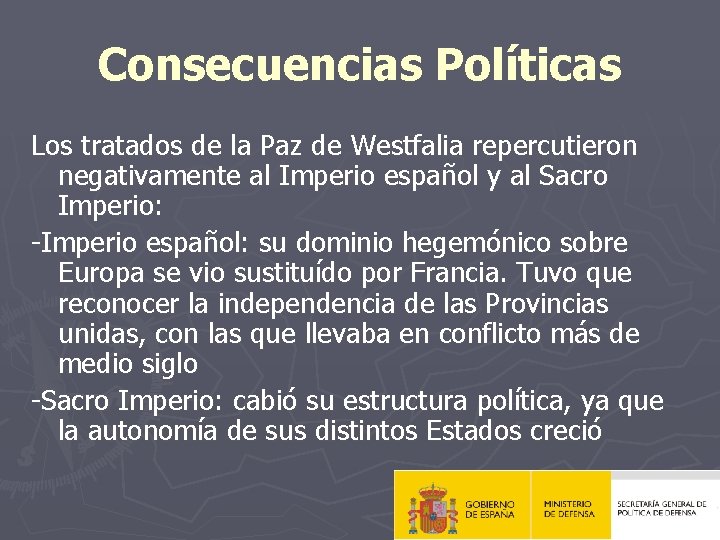 Consecuencias Políticas Los tratados de la Paz de Westfalia repercutieron negativamente al Imperio español