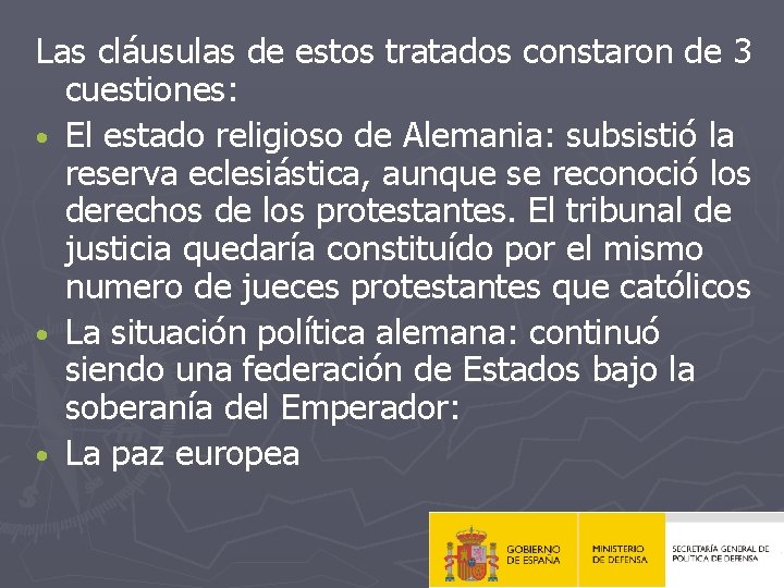 Las cláusulas de estos tratados constaron de 3 cuestiones: • El estado religioso de