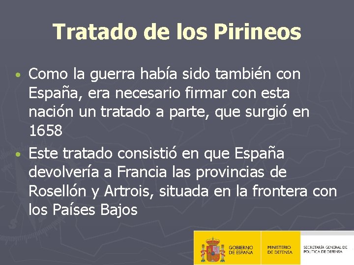 Tratado de los Pirineos Como la guerra había sido también con España, era necesario