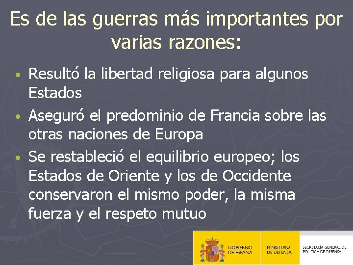 Es de las guerras más importantes por varias razones: Resultó la libertad religiosa para