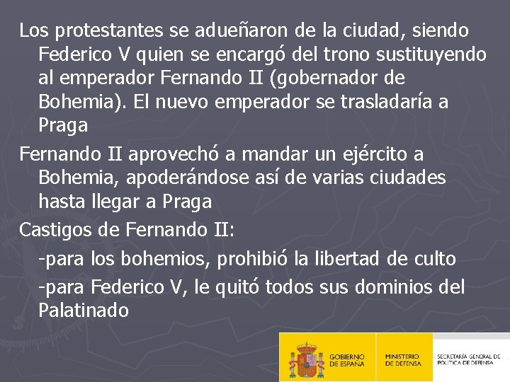 Los protestantes se adueñaron de la ciudad, siendo Federico V quien se encargó del