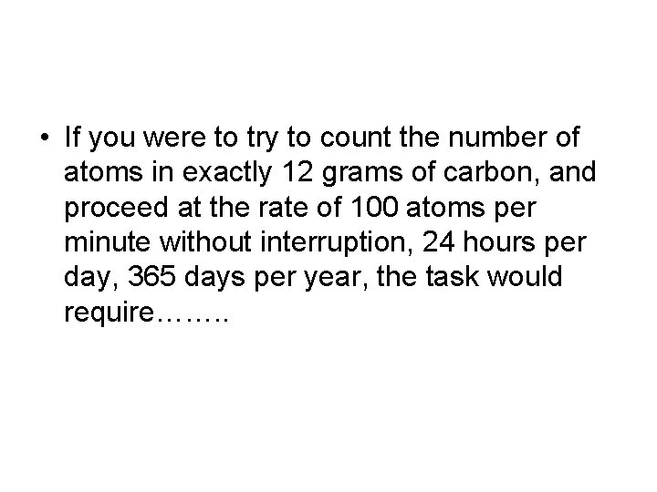  • If you were to try to count the number of atoms in