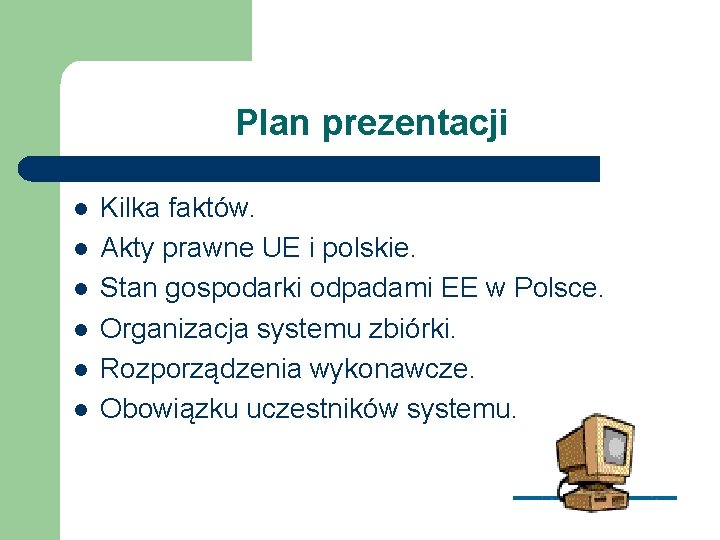 Plan prezentacji l l l Kilka faktów. Akty prawne UE i polskie. Stan gospodarki