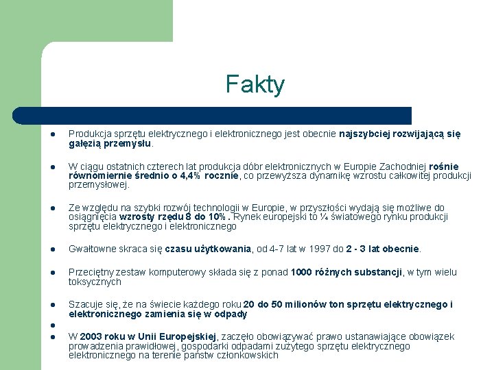 Fakty l Produkcja sprzętu elektrycznego i elektronicznego jest obecnie najszybciej rozwijającą się gałęzią przemysłu.