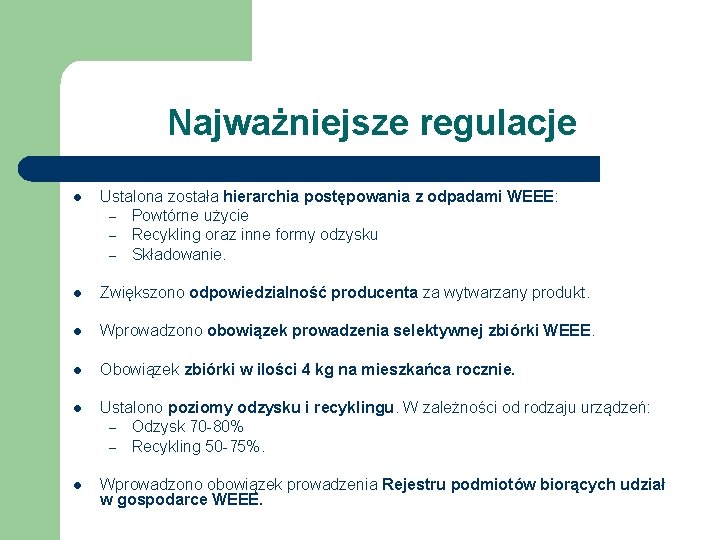 Najważniejsze regulacje l Ustalona została hierarchia postępowania z odpadami WEEE: – Powtórne użycie –