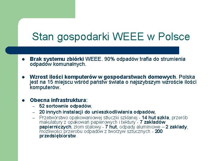 Stan gospodarki WEEE w Polsce l Brak systemu zbiórki WEEE. 90% odpadów trafia do