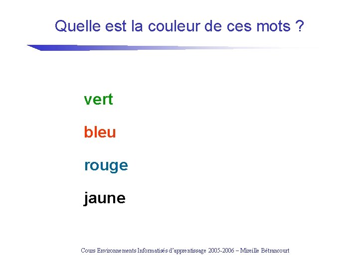 Quelle est la couleur de ces mots ? vert bleu rouge jaune Cours Environnements