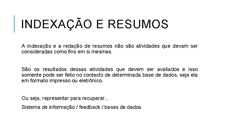 INDEXAÇÃO E RESUMOS A indexação e a redação de resumos não são atividades que