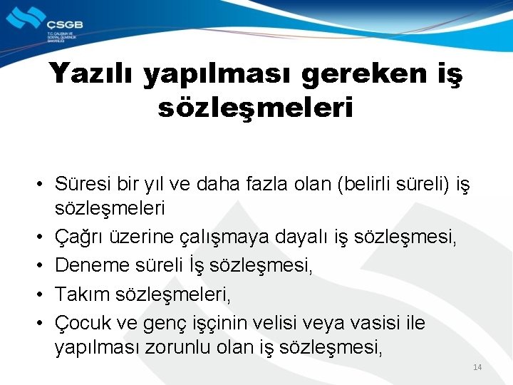 Yazılı yapılması gereken iş sözleşmeleri • Süresi bir yıl ve daha fazla olan (belirli