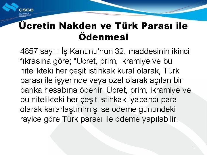 Ücretin Nakden ve Türk Parası ile Ödenmesi 4857 sayılı İş Kanunu’nun 32. maddesinin ikinci