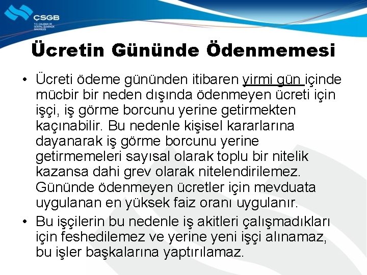 Ücretin Gününde Ödenmemesi • Ücreti ödeme gününden itibaren yirmi gün içinde mücbir neden dışında