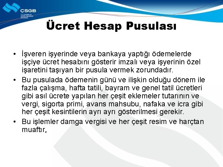 Ücret Hesap Pusulası • İşveren işyerinde veya bankaya yaptığı ödemelerde işçiye ücret hesabını gösterir