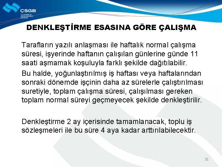 DENKLEŞTİRME ESASINA GÖRE ÇALIŞMA Tarafların yazılı anlaşması ile haftalık normal çalışma süresi, işyerinde haftanın