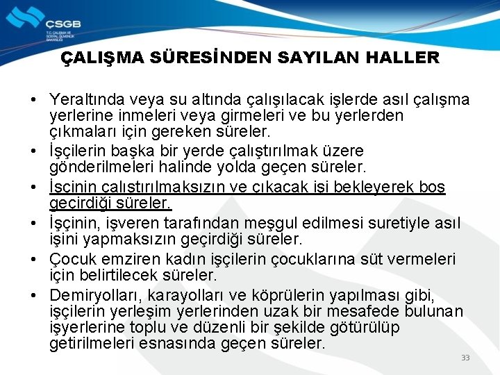 ÇALIŞMA SÜRESİNDEN SAYILAN HALLER • Yeraltında veya su altında çalışılacak işlerde asıl çalışma yerlerine