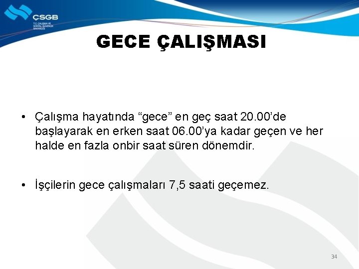 GECE ÇALIŞMASI • Çalışma hayatında “gece” en geç saat 20. 00’de başlayarak en erken