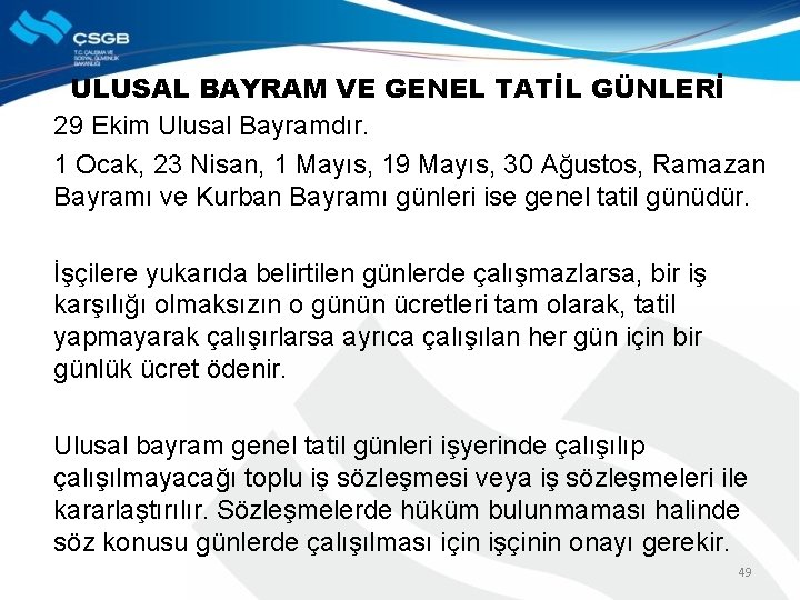 ULUSAL BAYRAM VE GENEL TATİL GÜNLERİ 29 Ekim Ulusal Bayramdır. 1 Ocak, 23 Nisan,