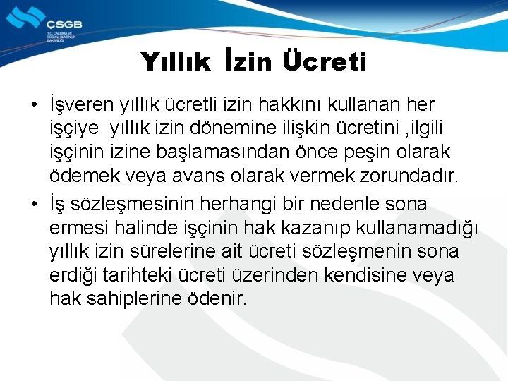 Yıllık İzin Ücreti • İşveren yıllık ücretli izin hakkını kullanan her işçiye yıllık izin